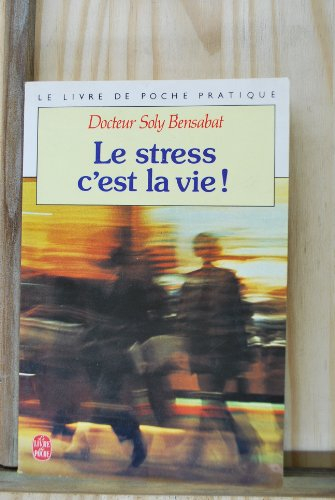 Le Stress c'est la vie