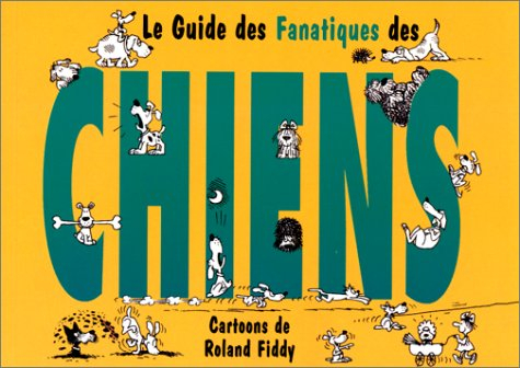 Le guide des fanatiques de chiens