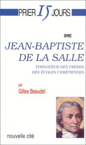 Prier 15 jours avec Jean-Baptiste de La Salle