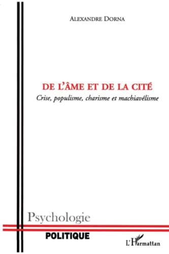 De l'âme et de la cité : crise, populisme, charisme et machiavélisme : essais de psychologie politiq