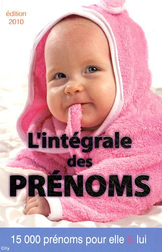L'intégrale des prénoms : 15.000 prénoms pour elle et lui