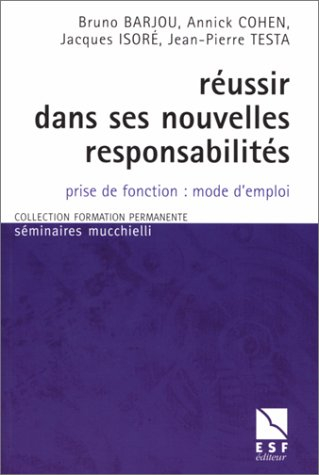 réussir dans ses nouvelles responsabilités : prise de fonction, mode d'emploi