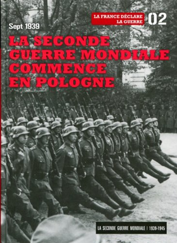 La Seconde Guerre mondiale : 1939-1945. Vol. 2. La Seconde Guerre mondiale commence en Pologne, sept