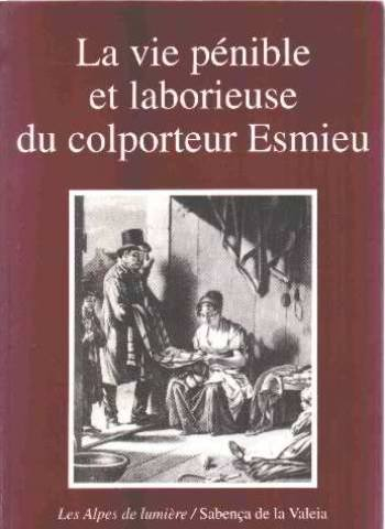 Alpes de lumière (Les), n° 141. La vie pénible et laborieuse du colporteur Esmieu : récit de vie de 