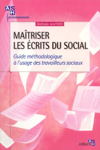 Maîtriser les écrits du social : guide méthodologique à l'usage des travailleurs sociaux