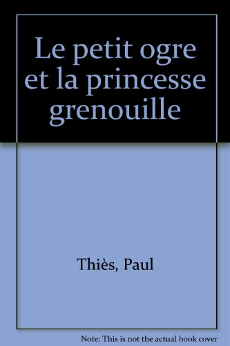 Le petit ogre et la princesse grenouille