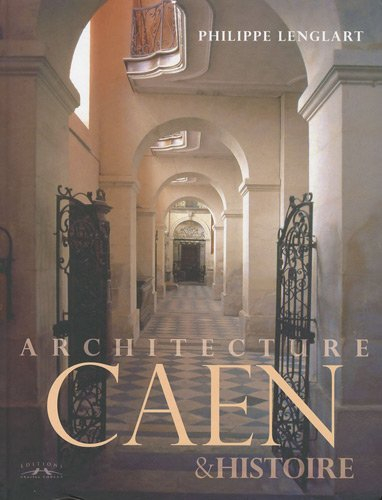 Caen : architecture & histoire