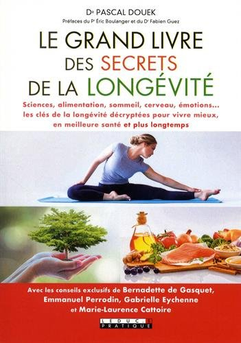 Le grand livre des secrets de la longévité : sciences, alimentation, sommeil, cerveau, émotions... :