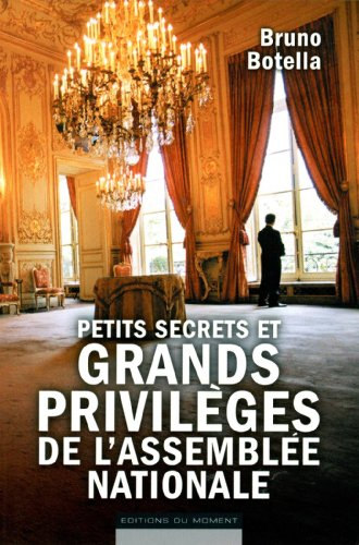 Petits secrets et grands privilèges de l'Assemblée nationale