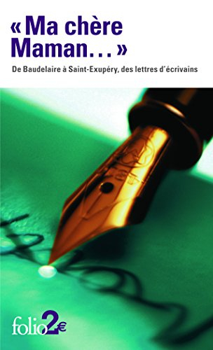 Ma chère maman... : de Baudelaire à Saint-Exupéry, des lettres d'écrivains