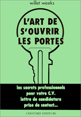 L'Art de s'ouvrir les portes : Les Secrets professionnels pour votre CV, lettre de candidature, pris