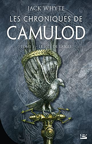 Les chroniques de Camulod. Vol. 3. Le fils de l'aigle