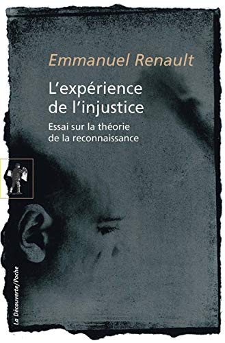 L'expérience de l'injustice : essai sur la théorie de la reconnaissance