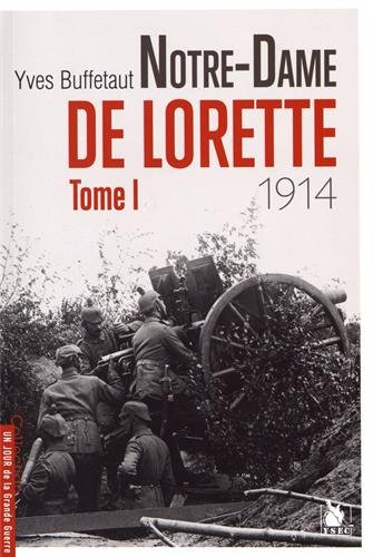 Les batailles d'Artois. Vol. 1. Notre-Dame-de-Lorette : Artois, 17 décembre 1914