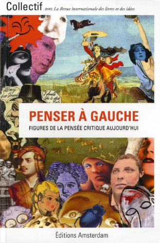 Penser à gauche : figures de la pensée critique aujourd'hui
