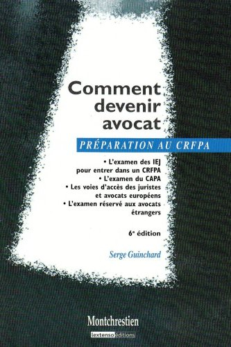 Comment devenir avocat : l'examen des IEJ pour entrer dans un CRFPA, l'examen du CAPA : les voies d'