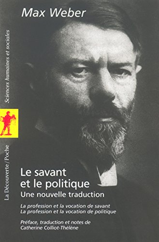 Le savant et le politique : une nouvelle traduction : la profession et la vocation de savant, la pro