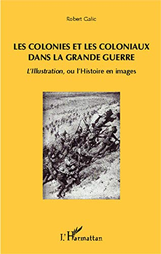 Les colonies et les coloniaux dans la Grande Guerre : L'Illustration, ou l'Histoire en images