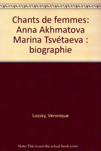 Chants de femmes : Anna Akhmatova, Marina Tsvétaeva
