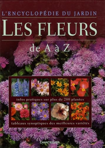 Les fleurs : de A à Z : infos pratiques sur plus de 200 plantes, tableaux synoptiques des meilleures
