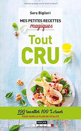 Mes petites recettes magiques tout cru : 100 recettes 100 % crues pour faire le plein de vitalité