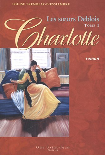 Les soeurs Deblois. Vol. 1. Charlotte
