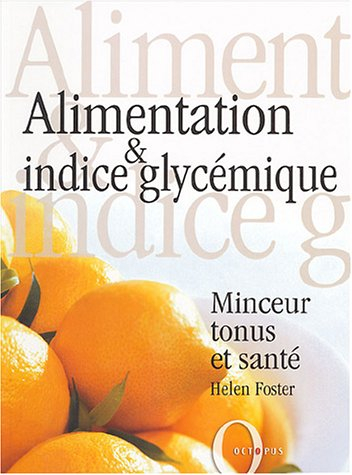 Alimentation & indice glycémique : minceur, tonus et santé