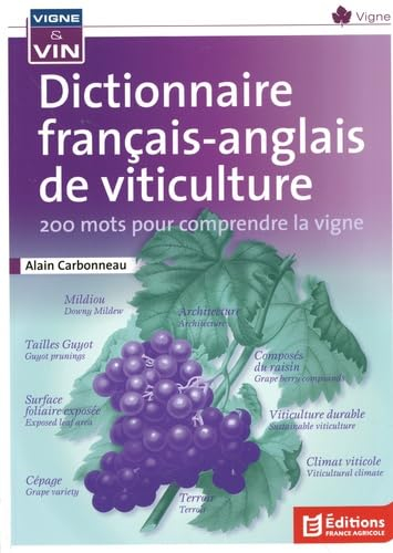 Dictionnaire français-anglais de viticulture : 200 mots pour comprendre la vigne. Dictionnaire franç