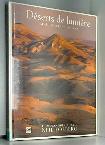 Déserts de lumière : Israël, Egypte, Jordanie