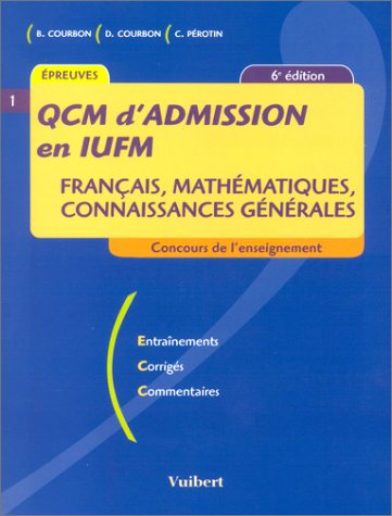 QCM d'admission en IUFM : Français, mathématiques, connaissances générales