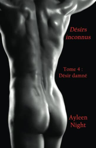 Désirs inconnus tome 4: Désir damné