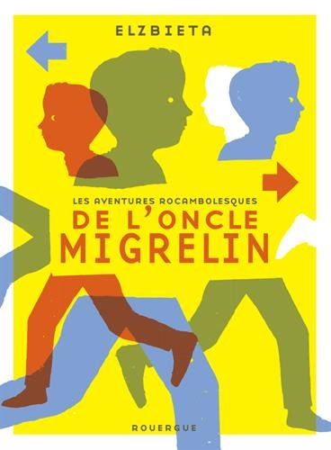 Les aventures rocambolesques de l'oncle Migrelin
