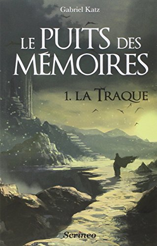 Le puits des mémoires. Vol. 1. La traque