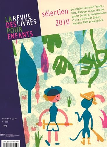 Revue des livres pour enfants (La), n° 255. Sélection 2010 : les meilleurs livres de l'année : livre