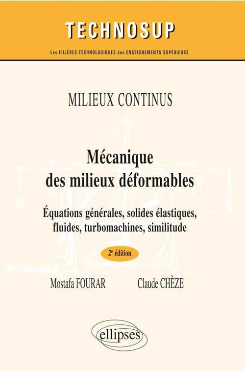 Mécanique des milieux déformables : équations générales, solides élastiques, fluides, turbomachines,