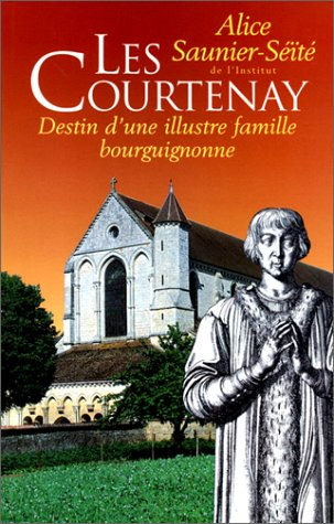 Les Courtenay : destin d'une illustre famille bourguignonne