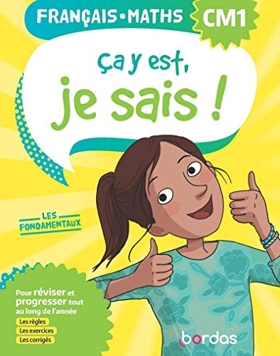 Ca y est, je sais ! français, maths CM1 : les fondamentaux : pour réviser et progresser tout au long