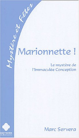 Marionnette ! : le mystère de l'Immaculée Conception