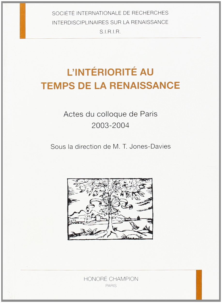 L'intériorité au temps de la Renaissance : actes du colloque de Paris, 2003-2004