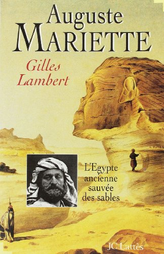 Auguste Mariette ou L'Egypte ancienne sauvée des sables