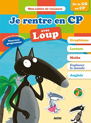 Je rentre en CP avec Loup : de la GS au CP : nouveau programme