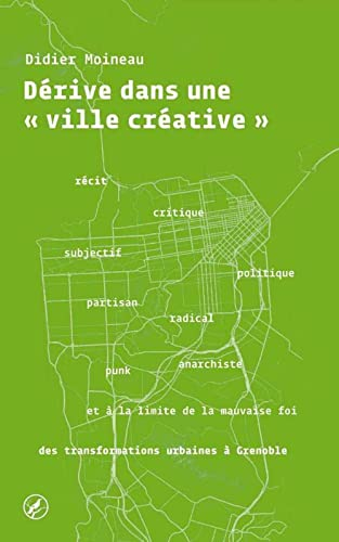 Dérive dans une ville créative : récit subjectif, critique, politique, partisan, radical, punk, anar