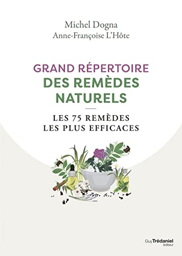 Grand répertoire des remèdes naturels : les 75 remèdes les plus efficaces