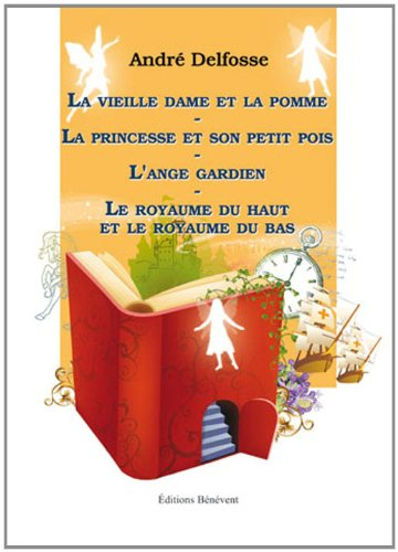 La vieille dame et la pomme - La princesse et son petit pois - L'Ange gardien - Le royaume du haut e