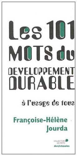 Les 101 mots du développement durable à l'usage de tous
