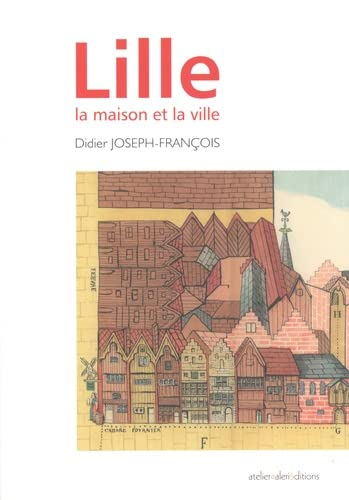 Lille : la maison et la ville