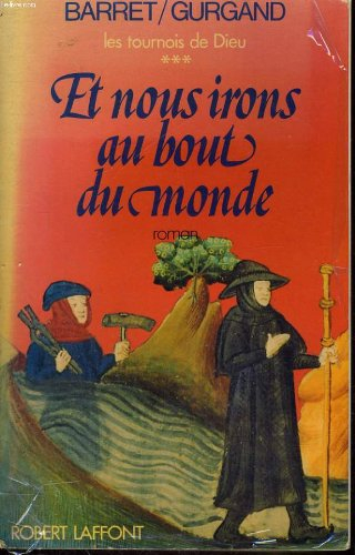 Les tournois de Dieu. Vol. 3. Nous irons jusqu'au bout du monde