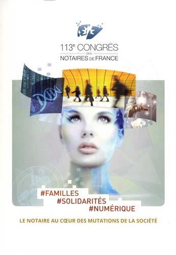 #Familles, #solidarités, #numérique : le notaire au coeur des mutations de la société