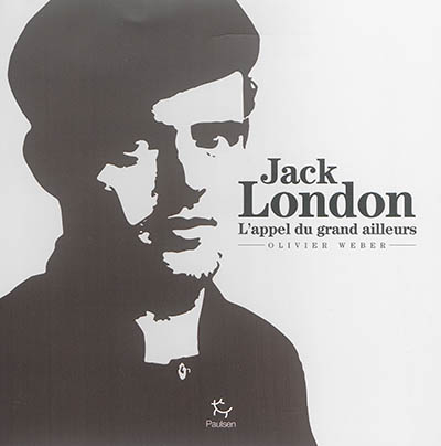Jack London : l'appel du grand ailleurs