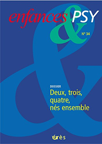 Enfances et psy, n° 34. Deux, trois, quatre, nés ensemble